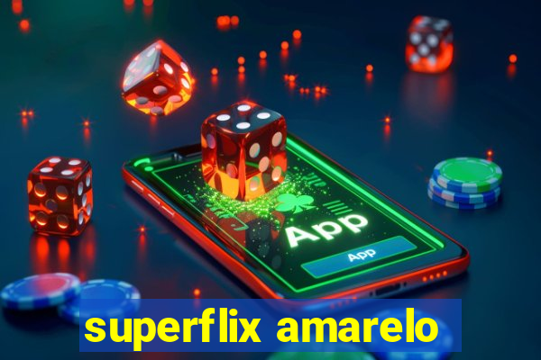 superflix amarelo